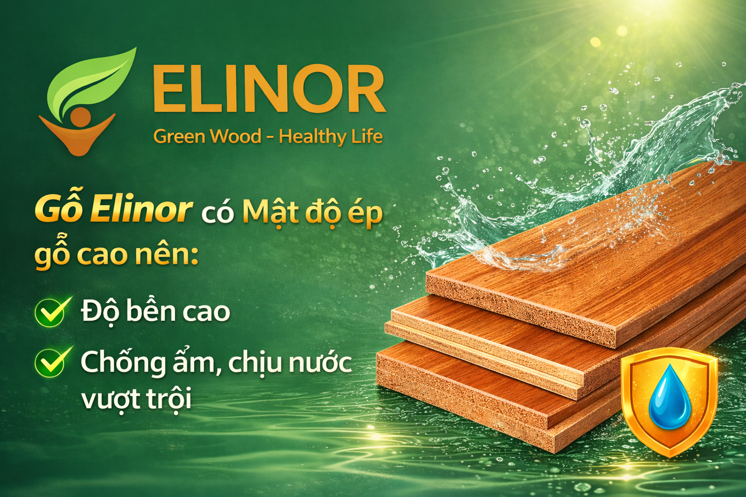Gỗ Elinor có độ bền vượt trội, chịu nước tốt